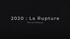 La Rupture _ Bas les masques.