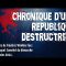 Chronique d’une république destructrice