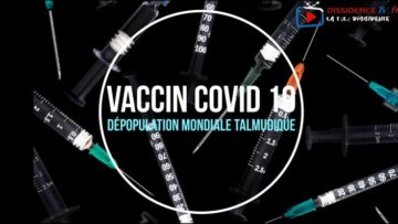 COVID 19 – Vaccin Talmudique de Dépopulation Mondiale