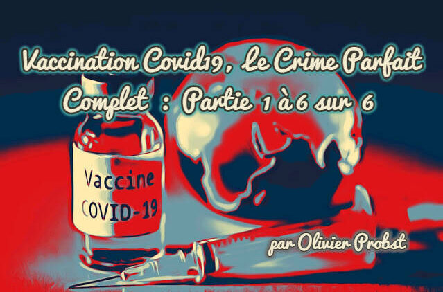 Vaccination Covid19 Le Crime Parfait Par Olivier Probst Film Complet Partie 1 A 6 Sur 6 Dissidence Tv