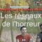 Les réseaux de l’horreur – Documentaire de Stan Maillaud