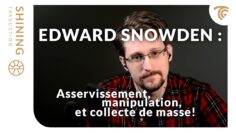 Edward Snowden : Asservissement, manipulation et collecte de masse !