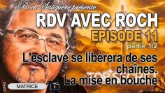rdv-avec-roch-episode-11-partie-1-lesclave-se-liberera-de-ses-chaines-la-mise-en-bouche-DissidenceTV