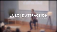 Conférence intégrale : la loi dattraction avec Gabin Bellet