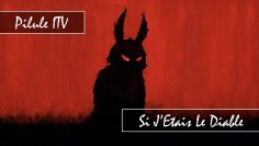 pilule-itv-si-j-etais-le-diable-DissidenceTV