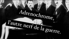 adrenochrome–l-autre-nerf-de-la-guerre-DissidenceTV-