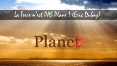 la-terre-n-est-pas-plane—-eric-dubay–DissidenceTV-