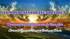 le-monde-sens-dessus-dessous–un-documentaire-theologique-sur-la-terre-plate-DissidenceTV—