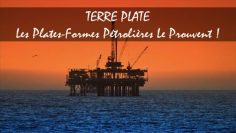 terre-plane—les-plates-formes-petrolieres-le-prouvent—DissidenceTV-