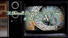 K.librocult [Da Vege] – Il est Temps #Flat earth# – Dissidencetv