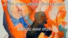 BABYLONE AVANT HITLER – LA PLUS GRANDE HISTOIRE JAMAIS RACONTÉE