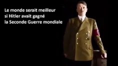 Le monde serait meilleur si Hitler avait gagné la Seconde Guerre mondiale