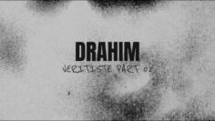 Véritiste Partie 2 – Drahim